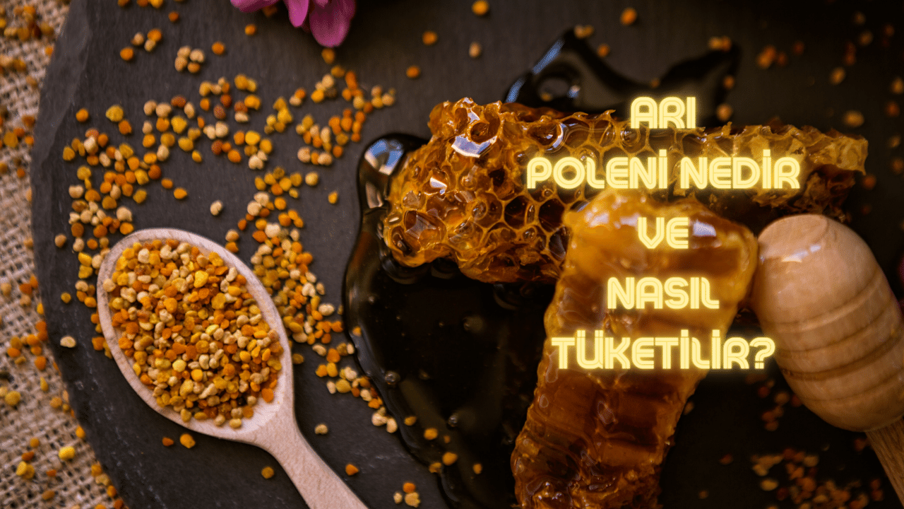 Arı Poleni Nedir ve Nasıl Tüketilir?